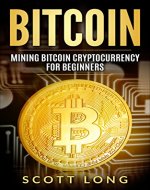 Bitcoin: Mining Bitcoin Cryptocurrency For Beginners (Blockchain, Investing, Guide, Money, Introduction, Trading) - Book Cover