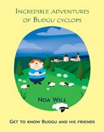 Incredible Adventures of Budgu Ciclops: Get to Know Budgu and his Friends (Incredible Adventure of Budgu Ciclops Book 1) - Book Cover