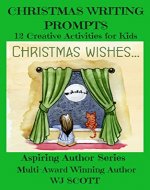 Christmas Writing Prompts: 12 Creative Activities for Kids (Aspiring Author Series Book 3) - Book Cover