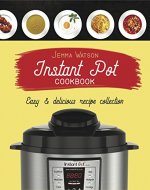 Instant Pot Cookbook: The Most Delicious Recipe Collection Anyone Easily Can Cook - Book Cover