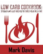 Low Carb Cookbook: 21 Quick And Easy Recipes To Torch Your Belly Fat, Build Muscle and start living healthy (Cookbook, Healthy, Fit lifestyle, Special ... Breakfast, Lunch, Dinner, Weight loss plan) - Book Cover