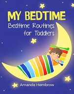 My Bedtime: This is a children's book about a boy who likes cookies and isn’t sure if he needs a nap, Picture Books, Preschool Books (Ages 3-5), Baby Books, Kid’s Book, and Bedtime Story - Book Cover