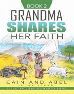 Cain and Abel: Grandma Shares Her Faith Book 2 - Book Cover