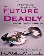 The Future is Deadly: A Supernatural Sunglasses Story (Queer Ghost Stories Book 2) - Book Cover