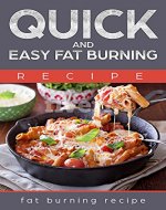 Recipe: QUICK AND EASY FAT-BURNING RECIPE ( FATB URNING RECIPE) - Book Cover