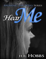 Hear Me (Breaking the Rules Series) - Book Cover