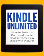 Kindle Unlimited: How to Return a Borrowed Kindle Book in Three Easy Steps with Pictures (Kindle Unlimited, Subscriptions, Amazon, Reading) - Book Cover