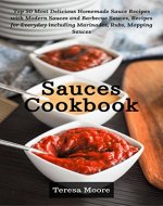 Sauces Cookbook: Top 50 Most Delicious Homemade Sauce Recipes with Modern Sauces and Barbecue Sauces, Recipes for Everyday including Marinades, Rubs, Mopping Sauces (Healthy Food Book 32) - Book Cover