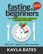 Fasting for Beginners: The Scientifically Proven & Safest Method to Melt Fat, Tone Up & Heal Your Body (Guaranteed to SMASH Food Cravings) - Book Cover