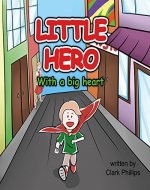 LITTLE HERO With a big heart: LITTLE Hero, how to become a hero - Book Cover