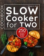 Slow Cooker Cookbook for Two: 250 Slow Cooking Recipes Designed for Two People - Book Cover