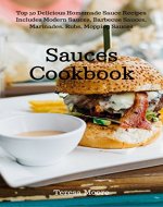 Sauces Cookbook:   Top 50 Delicious Homemade Sauce Recipes Includes Modern Sauces, Barbecue Sauces, Marinades, Rubs, Mopping Sauces (Healthy Food  Book 44) - Book Cover