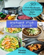 Instant Pot Cookbook:  50 Crock Pot Recipes for Easy and Healthy Meals for Two (Healthy Food Book 47) - Book Cover
