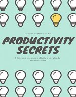 Productivity Secrets: 5 Productivity Secrets - Everybody Needs To Know - Book Cover