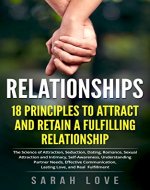 Relationships: 18 Principles to Attract and Retain a Fulfilling Relationship (Relationships, Dating, Advice, Communication, Love, Romance, Fulfillment) - Book Cover