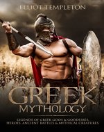 Greek Mythology: Legends of Greek Gods & Goddesses, Heroes, Ancient Battles & Mythical Creatures. - Book Cover