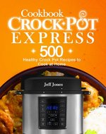 Crock Pot Express Cookbook: 500 Healthy Crock Pot Recipes to Cook at Home - Book Cover