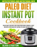 Paleo Instant Pot Cookbook: Paleo Diet Recipes For Your Pressure Cooker, Easy Recipes For Healthy Eating To Lose Weight Fast - Book Cover