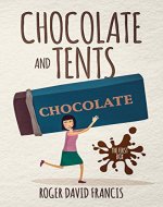 Chocolate And Tents: The First Box (The Chocolate Chronicles Book 1) - Book Cover