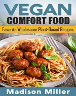 Vegan Comfort Food: Favorite Wholesome Plant-Based Recipes - Book Cover
