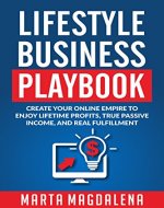 Lifestyle Business Playbook: Create Your Online Empire to Enjoy True Passive Income, Lifetime Profits, and Real Fulfillment (Hustle for Freedom Book 1) - Book Cover