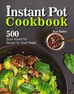 Instant Pot Cookbook: 500 Quick Instant Pot Recipes for Smart People - Book Cover
