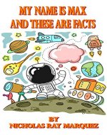 My Name Is Max And These Are Facts - Book Cover