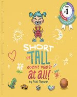 Short Or Tall Doesn't Matter At All: (Children's books about Bullying/Friendship/Diversity/Kindness Picture Books, Kids Books, Kindergarten Books, Ages 3 8) (Mindful Mia Book 1) - Book Cover