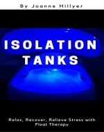 Isolation Tanks: Relax, Recover, Relieve Stress with Float Therapy - Book Cover