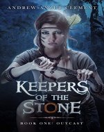 Outcast: Keepers of the Stone Book One (An Historical Epic Fantasy Adventure) - Book Cover
