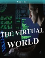 THE VIRTUAL WORLD: A place where its own laws and rules... - Book Cover