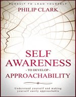 Self Awareness to develop Approachability: Understand yourself and making yourself easily approachable (Pursuit to Lead Yourself Book 4) - Book Cover