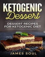 Ketogenic Dessert:Dessert Recipes for Ketogenic Diet (Diet,Nutrition,Fatloss,Healthy living ) - Book Cover