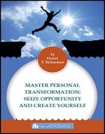MASTER PERSONAL TRANSFORMATION:  Seize Opportunity and Create Yourself - Book Cover