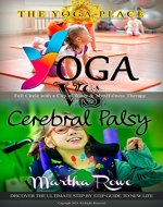 Yoga vs. Cerebral Palsy, or Full Circle with a Cup of Water & Mindfulness Therapy (The Yoga Place Book): Healthy Living, Child Development, Yoga Poses, Teaching Yoga, Benefits of Yoga, Child Support - Book Cover