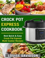 Crock Pot Express Cookbook: Best Quick & Easy Crock Pot Express Multi Cooker Recipes - Book Cover