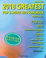 2018 Greatest Pop & Movie Hits Songbook For Piano: Piano Book - Piano Music - Piano Books - Piano Sheet Music - Keyboard Piano Book - Music Piano - Sheet Music Book - Adult Piano - The Piano Book - Book Cover