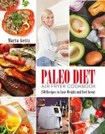 Paleo Diet Air Fryer Cookbook: 250 Recipes to Lose Weight and Feel Great - Book Cover
