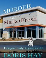 Murder at MarketFresh (Lasagna Lady Mysteries Book 2) - Book Cover