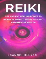 Reiki: Use Ancient Healing Power to Increase Energy, Boost Vitality, and Improve Health - Book Cover