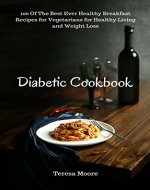 Diabetic Cookbook: 100 Of The Best Ever Healthy Breakfast Recipes for Vegetarians for Healthy Living and Weight Loss (Healthy Food Book 96) - Book Cover