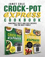 Crock-Pot Express Cookbook: Amazingly Tasty and Easy Recipes for the Busy Family - Book Cover