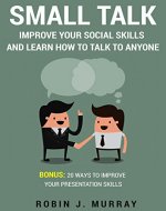 Small Talk: Improve Your Social Skills and Learn How to Talk to Anyone - Book Cover
