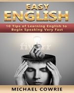 Easy English: 10 Tips of Learning English to Begin Speaking Very Fast - Book Cover