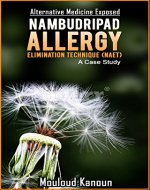 Nambudripad Allergy Elimination Technique (NAET): A Case Study (Alternative Medicine Exposed Book 1) - Book Cover