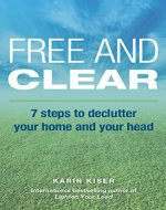 Free and Clear: 7 Steps to Declutter Your Home and Your Head - Book Cover