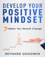 Develop Your Positive Mindset: 7 Habits You Should Change - Book Cover