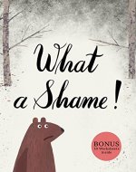 What A Shame!: Picture books (age 2-5) (Forest stories Book 1) - Book Cover
