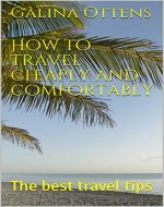 How to travel cheaply and comfortably: The best travel tips (The world of travel Book 1) - Book Cover