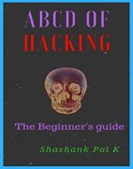 ABCD OF HACKING: The Beginner's guide - Book Cover
